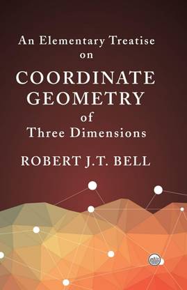 An Elementary Treatise on Coordinate Geometry of Three Dimensions