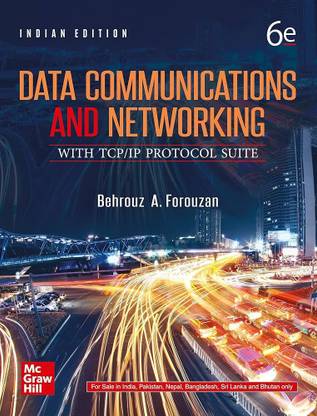 Data Communications and Networking with TCPIP Protocol Suite| 6th Edition  - Data Communications and Networking By Behrouz A. Forouzan