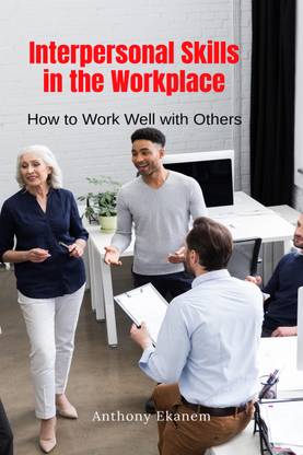 Interpersonal Skills in the Workplace
