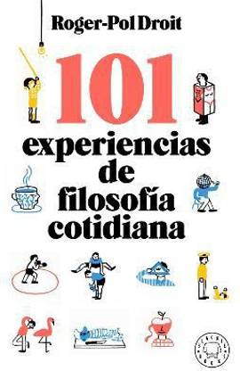 101 experiencias de filosofia cotidiana / Astonish Yourself: 101 Experiments In the Philosophy of Everyday Life