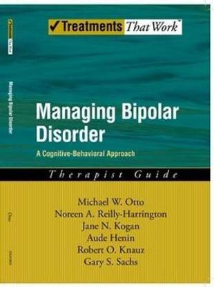 Managing Bipolar Disorder: Therapist Guide  - A Cognitive Behavior Treatment Program Therapist Guide