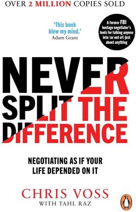 Never Split the Difference: Negotiating As If Your Life Depended On It