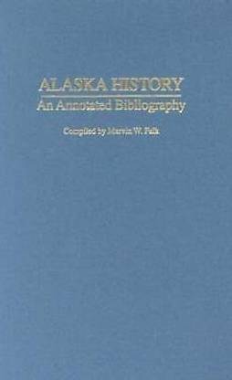 Alaska History An Annotated Bibliography