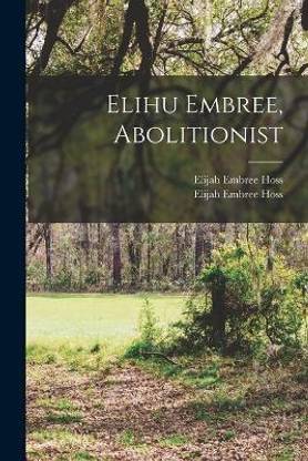Elihu Embree, Abolitionist