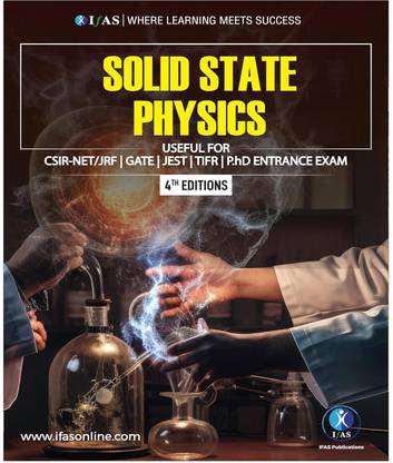 Solid State Physics  - Complete Theory & Fundamental Concepts of Solid State Physics | Best Seller Solid State Physics Book Reference Text for BSc, MSc, CSIR NET, GATE, JEST, TIFR & PhD Entrance | IFAS Publications