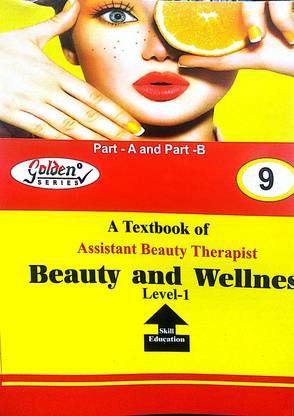 Golden Series Class 9 A Taxt Book Of Assistant Beauty Therapist Beauty And Wellnes Based On NEP/CBSE Syllabus