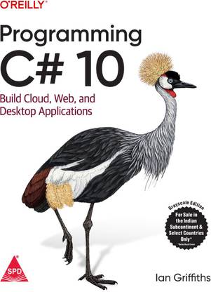 Programming C# 10: Build Cloud, Web, and Desktop Applications (Grayscale Indian Edition)
