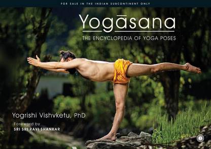 Yogasana: The Encyclopedia of Yoga Poses  - The Encyclopedia of Yoga Poses