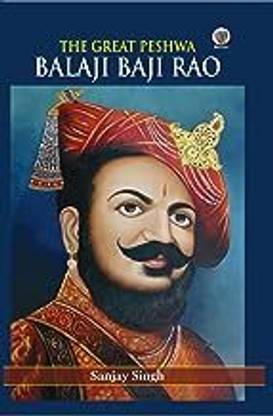 The Great Peshwa Balaji Baji Rao