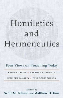 Homiletics and Hermeneutics - Four Views on Preaching Today