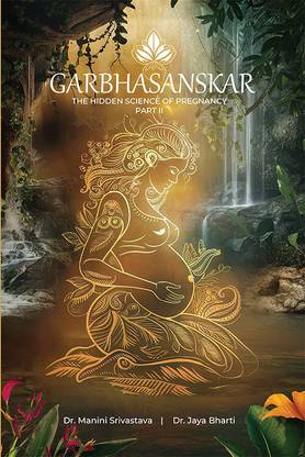 GARBHA SANSKAR THE HIDDEN SCIENCE OF PREGNANCY PART-II