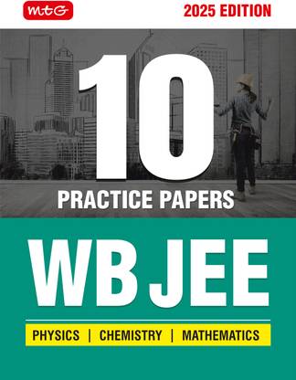 MTG WB JEE 2025 Practice Papers Book | WBJEE 10 Mock Tests and Model Test Papers for Physics, Chemistry & Mathematics