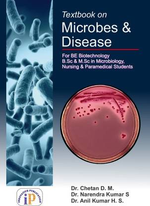 Textbook on Microbes and Disease (For BE Biotechnology, BSc, MSc in Microbiology, Nursing and Paramedical Students)
