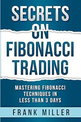 Secrets on Fibonacci Trading: Mastering Fibonacci Techniques In Less Than 3 Days Paperback – Import, 13 July 2022
