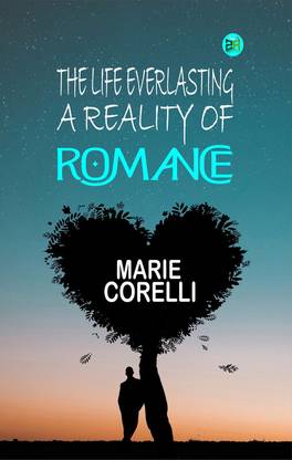 The Life Everlasting: A Reality of Romance