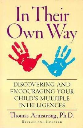 In Their Own Way  - Discovering and Encouraging Your Child's Multiple Intelligences