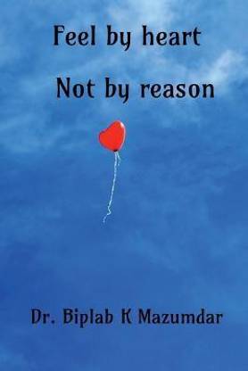Feel by heart - Not by reason