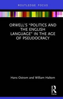 Orwell's "Politics and the English Language" in the Age of Pseudocracy