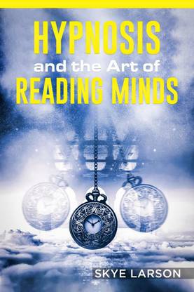 HYPNOSIS AND THE ART OF READING MINDS