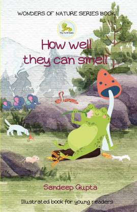How Well They Can Smell  - Learn about amazing smelling power of Animals AGE 7-12 ILLUSTRATED