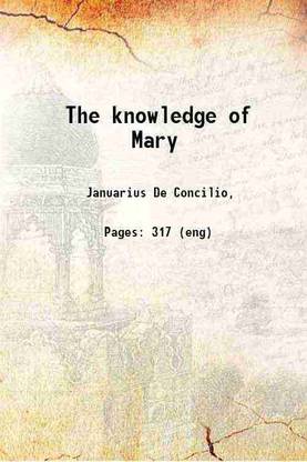 The knowledge of Mary 1878 [Hardcover]