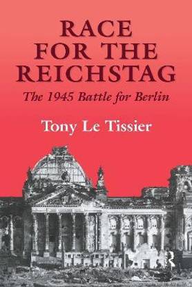 Race for the Reichstag  - The 1945 Battle for Berlin