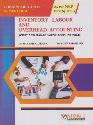 INVENTORY, LABOUR AND OVERHEAD ACCOUNTING (Cost and Management Accounting 2) - First Year BCom - Semester 2