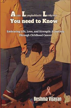 ALL YOU NEED TO KNOW: Embracing Life, Love, and Strength: A Journey Through Childhood Cancer  - Embracing Life, Love, and Strength: A Journey Through Childhood Cancer