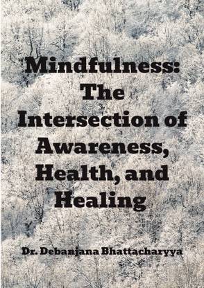Mindfulness: The Intersection of Awareness, Health, and Healing