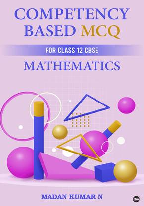 Competency Based MCQ Mathematics For Class 12 CBSE