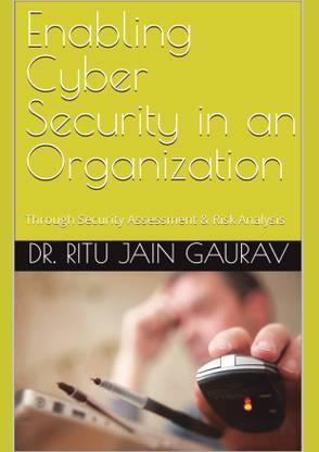 Enabling Cyber Security in an Organization  - Through Security Assessments and Risk Analysis