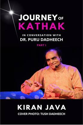 Journey of Kathak  - In Conversation with Dr. Puru Dadheech - Part 1
