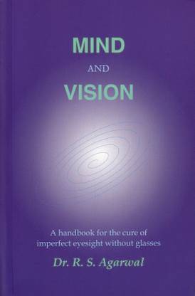 Mind and Vision ; A Handbook for the Cure of Imperfect Sight without Glasses