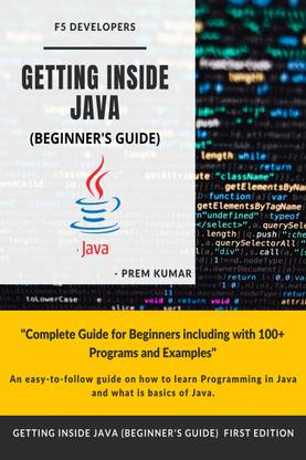 Getting Inside Java - Beginners Guide  - Programming with Java by Prem Kumar