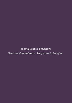 Yearly Habit Tracker  - Reduce Overwhelm. Improve Lifestyle.