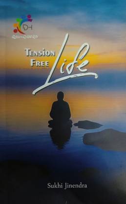 Tension Free Life by Sukhi Jinendra