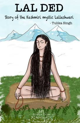 Lal Ded - Story of the Kashmiri mystic, Lalleshwari