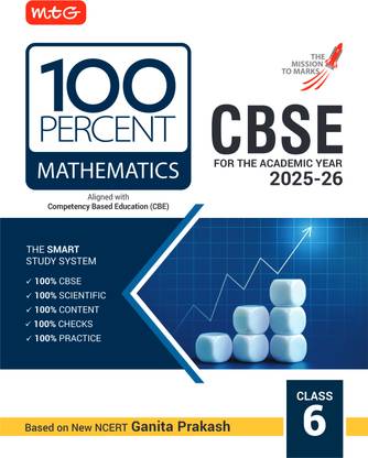 MTG CBSE Class-6 100 Percent Mathematics For 2025-26 Exam | As Per Latest NCERT & CBSE Syllabus | Chapter-Wise Question Bank, Theory, PYQs, Diagrams Available All in One Book