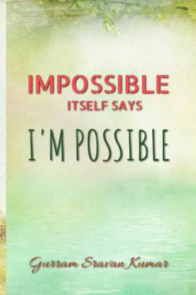 IMPOSSIBLE ITSELF SAYS I`M POSSIBLE - 3