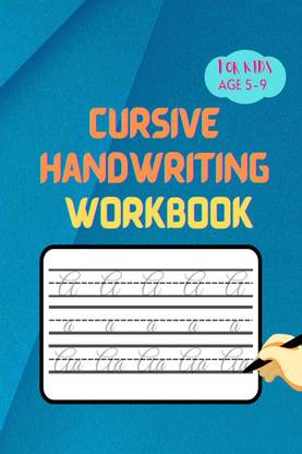 Cursive handwriting practice book for kids ages 5 to 9 - cursive alphabets with small, capital and combination of both letters