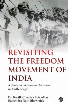 Revisiting the Freedom Movement of India: A Study on the Freedom Movement of North Bengal