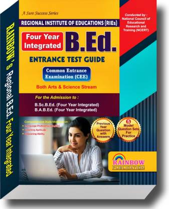 Regional Four-Year B.Ed. Entrance Exam Guide 2024-2025 For Admission To B.Ed. (Four Year) Both Arts And Science Stream Under Regional Institute Of Education (RIEs) Conducted BY NCERT With Previous Year Questions And Answers And 5 Model Sets For Practice & teaching apttitude by rainbow publication
