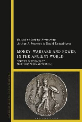 Money, Warfare and Power in the Ancient World