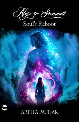 Abyss To Summit : Soul’s Reboot