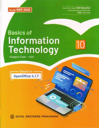 Basics of Information Technology Based on Open Office 4.1.7 Subject Code -402 for Class 10