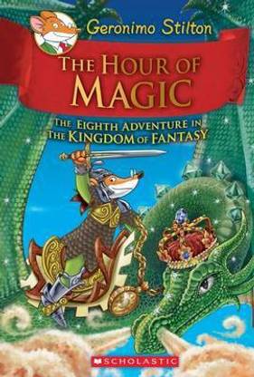 The Hour of Magic (Geronimo Stilton the Kingdom of Fantasy #8)