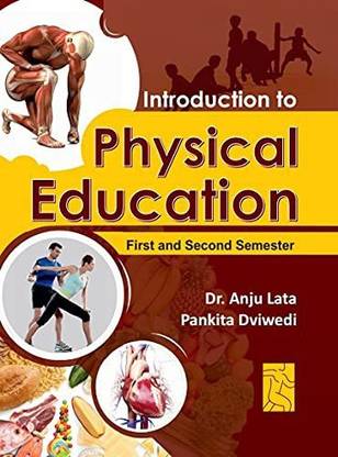 Introduction to Physical Education: Textbook for B.A. & B.Sc. as per Punjab University and other Universities Syllabus FIRST & SECOND SEMESTER