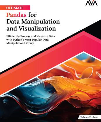 Ultimate Pandas for Data Manipulation and Visualization: Efficiently Process and Visualize Data with Python's Most Popular Data Manipulation Library
