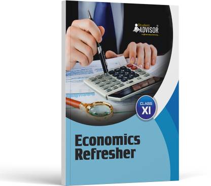 Economics Refresher Class 11 (CBSE)  - NCERT Text Book Economics Class 11 by Student Advisor