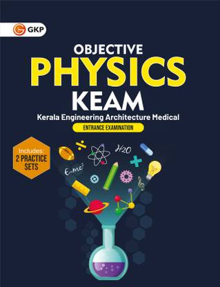 GKP KEAM 2025 : Objective Physics for Kerala Engineering Architecture Medical Exam (Includes 2 Practice Sets)